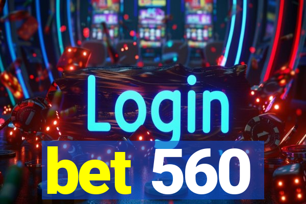 bet 560